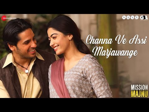Channa Ve Assi Marjawange - Mission Majnu | Sidharth Malhotra, Rashmika M | New Song