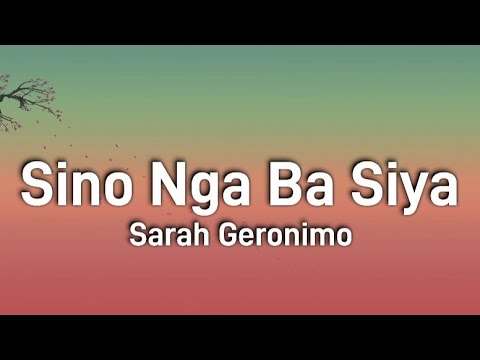 Sino Nga Ba Siya - Sarah Geronimo (Lyrics)