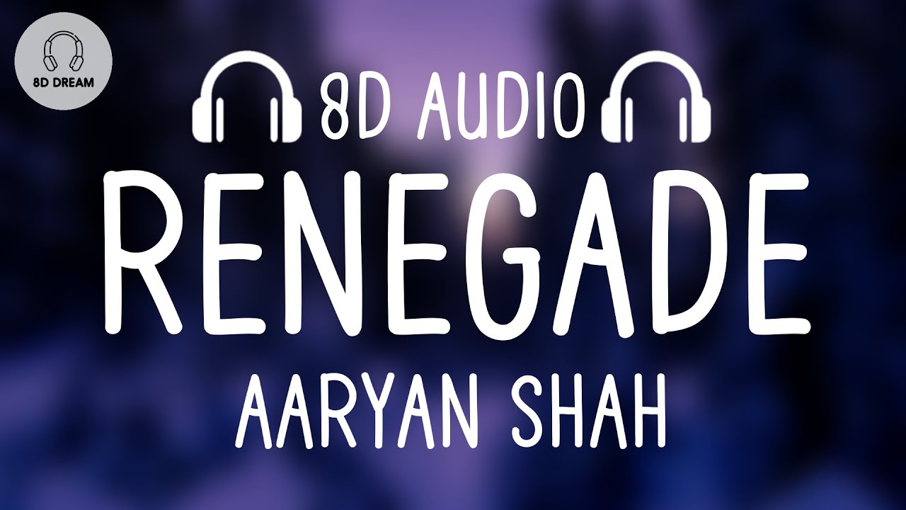Aaryan Shah - Renegade (8D Audio) 🎧