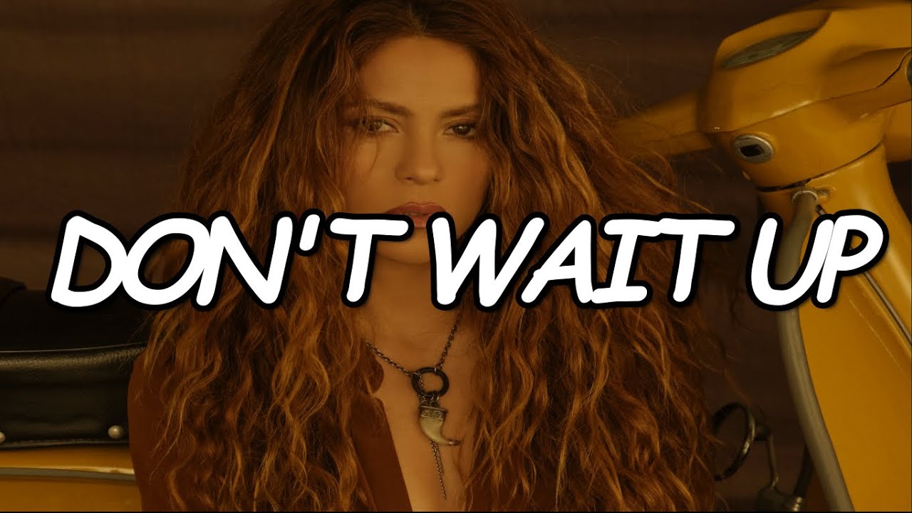 Shakira - Don't Wait Up (Official Lyric Video)