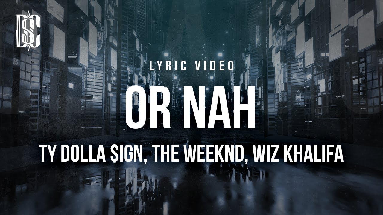 Ty Dolla $ign ft. The Weeknd & Wiz Khalifa - Or Nah 🎶 | Lyrics & Official Video