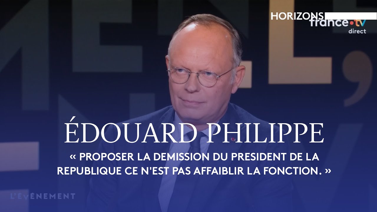 Édouard Philippe : Démission du Président ne diminue pas la fonction, voici pourquoi