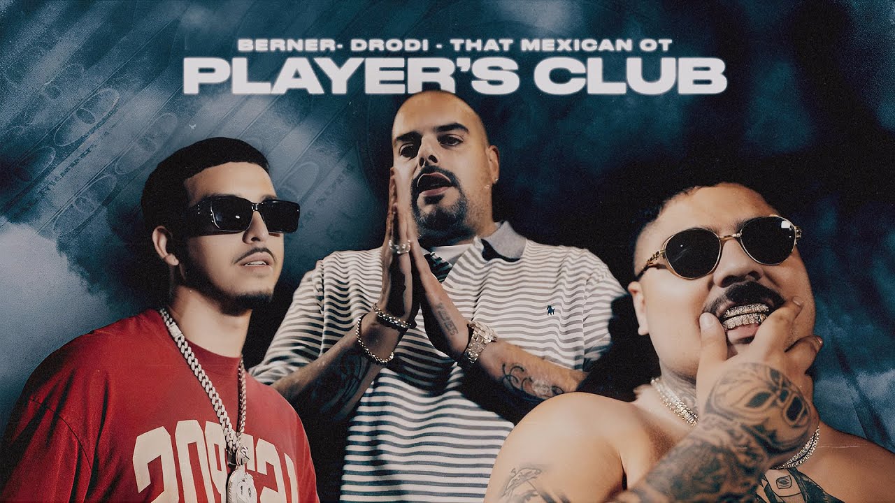 Berner, DRODi & That Mexican OT - Player's Club (Official Music Video)