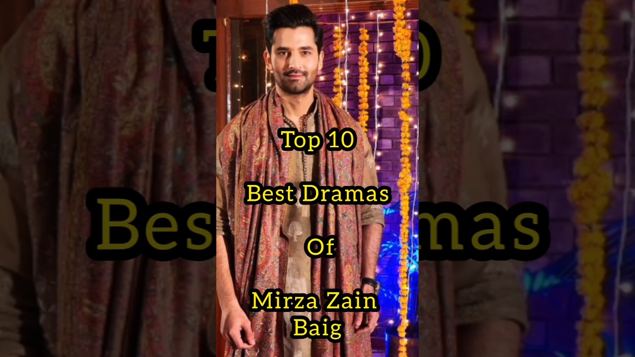 Top 10 Must-Watch: Top 10 Most Popular Dramas Starring Mirza Zain Baig 🎬