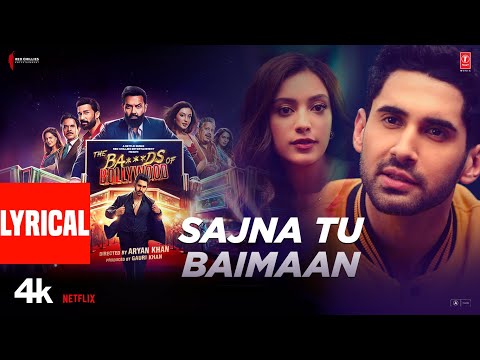 The Ba***ds Of Bollywood: Sajna Tu Baimaan (Lyrics) | Aryan Khan | Shashwat | Shilpa Rao, B Praak