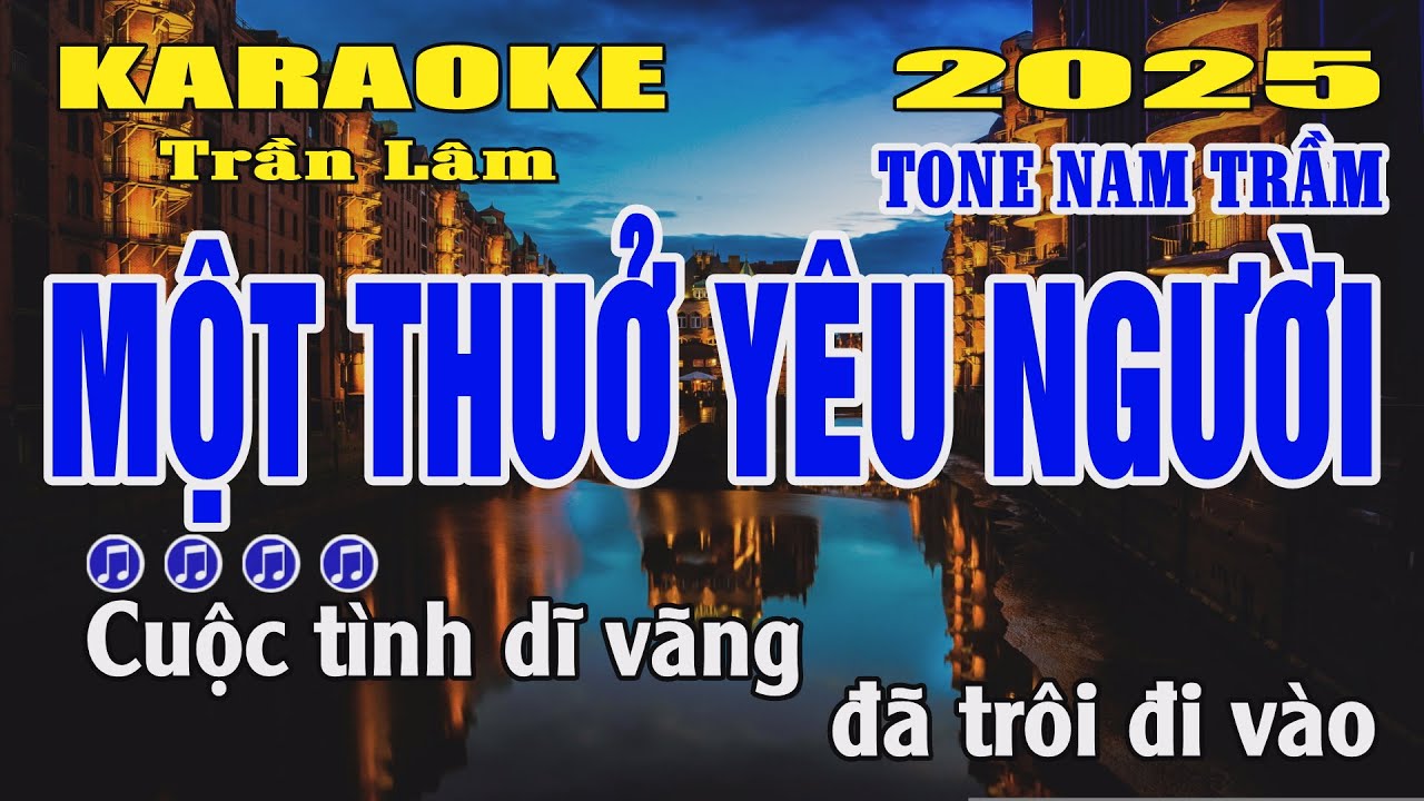 Karaoke Một Thuở Yêu Người (Tone Nam Trầm) 🎤