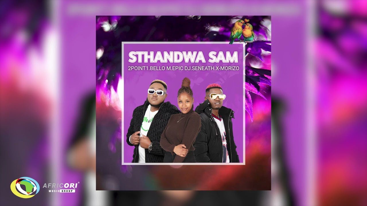 2point1 - Sthandwa Sam ft. BelloM & More 🎶