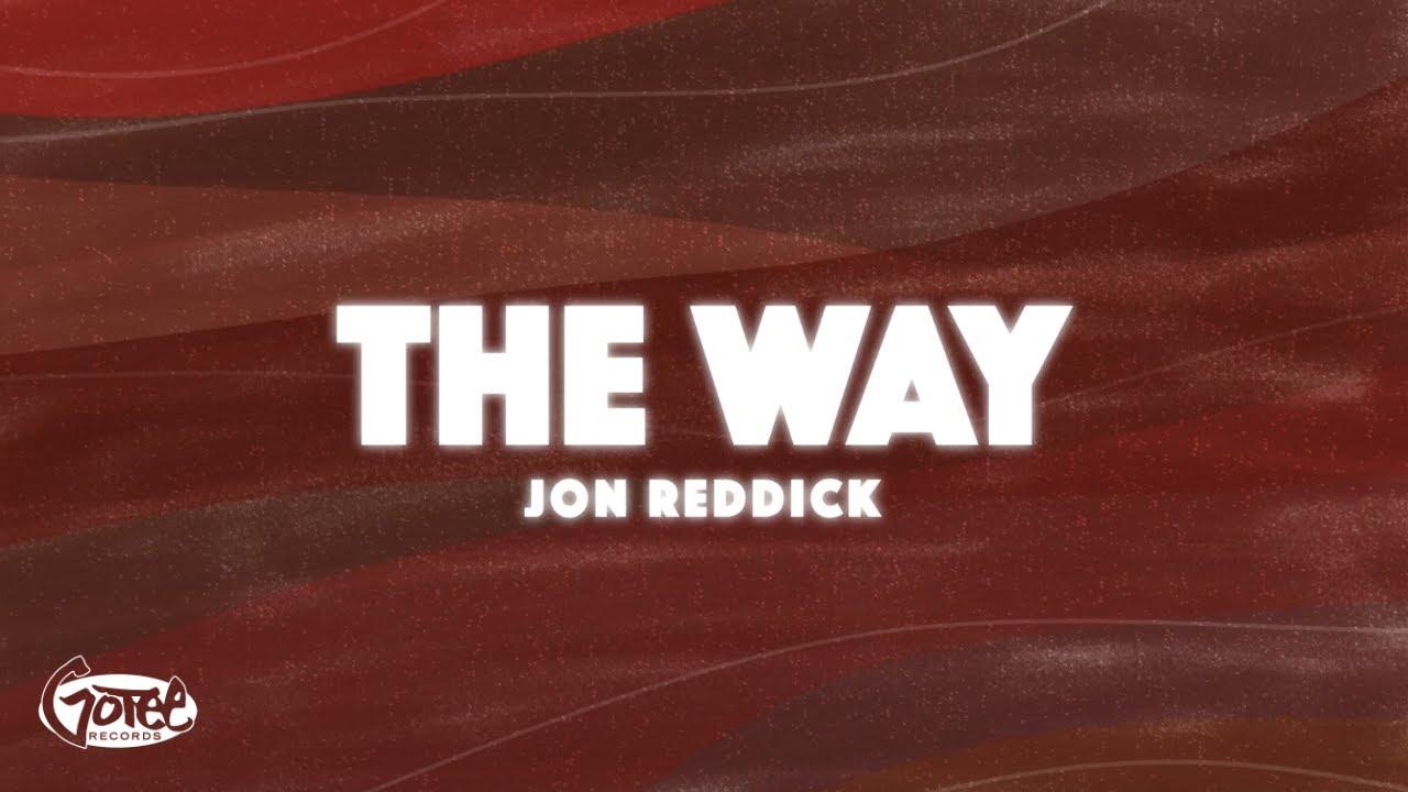 Jon Reddick - The Way (Official Lyric Video)