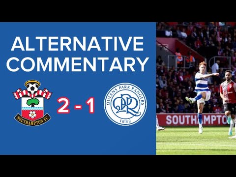 QPR VS SOUTHAMPTON | 1 - 2 SOUTHAMPTON | ALTERNATE COMMENTARY
