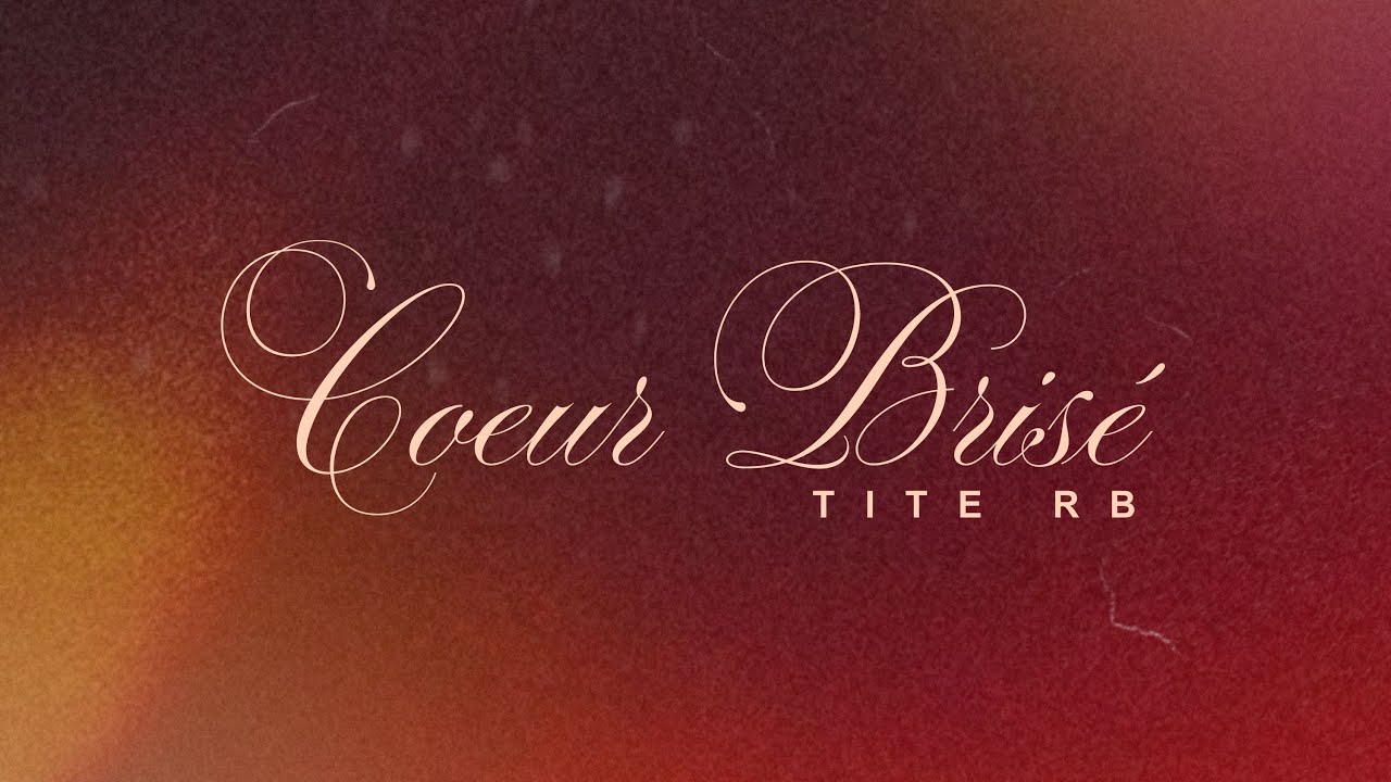 Tite Rb - Cœur Brisé 🎶 Paroles et Vidéo Lyrique