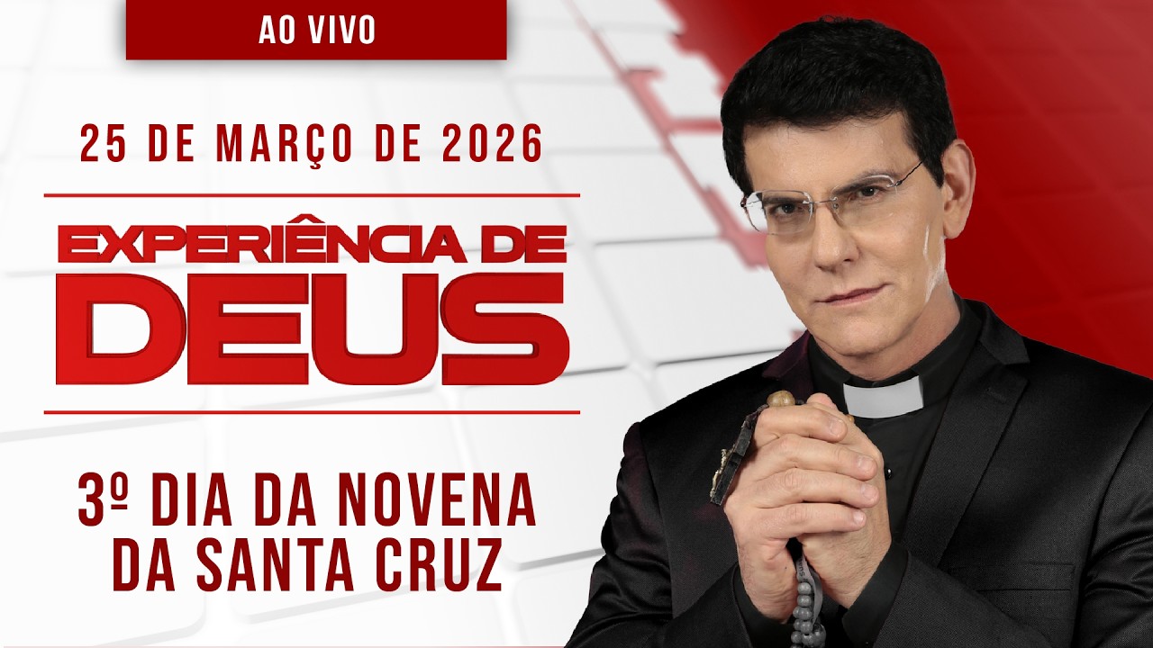 EXPERIÊNCIA DE DEUS | 25/03/26 | 3º DIA DA NOVENA DA SANTA CRUZ | @PadreManzottiOficial​