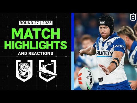 2025 NRL Match Highlights and Reactions | Bulldogs v Sharks | Round 27