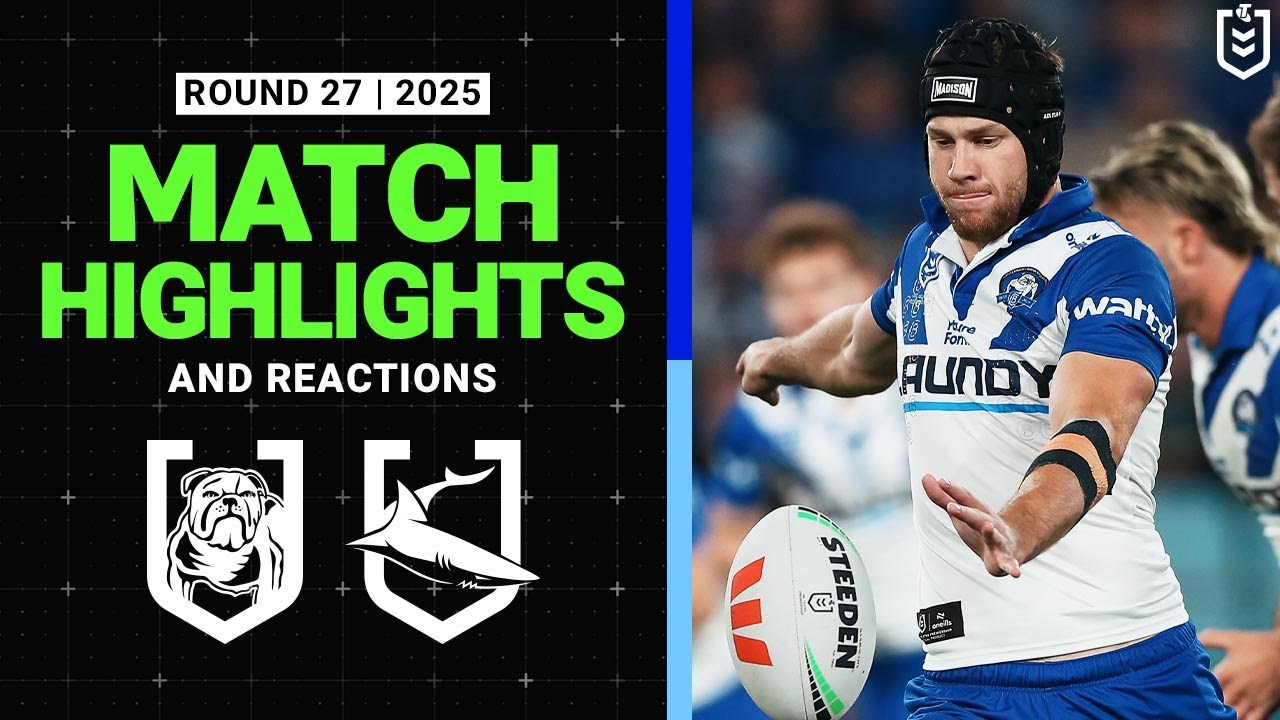 2025 NRL Round 27 Highlights: Bulldogs vs Sharks 🏉