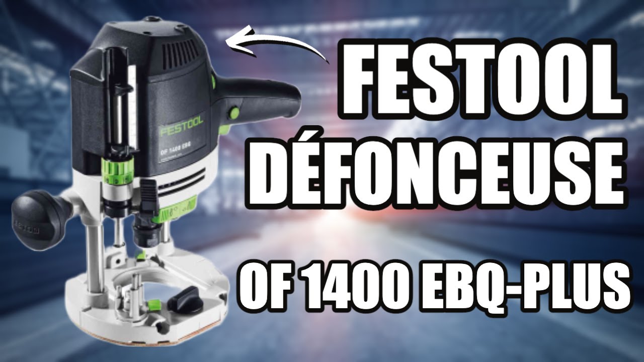 Test de la Défonceuse Festool OF 1400 EBQ-PLUS ✅