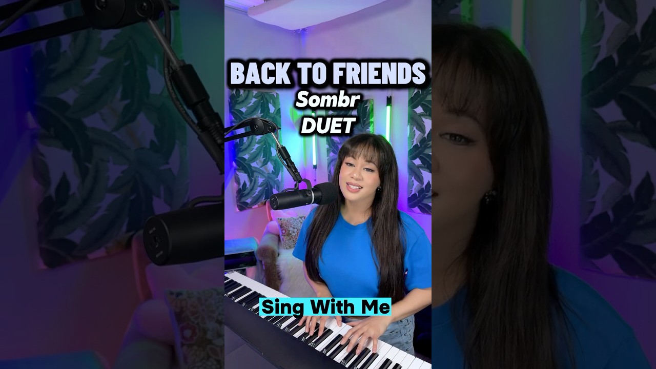 Back to Friends - Sombr (Sing With Me) 🎶