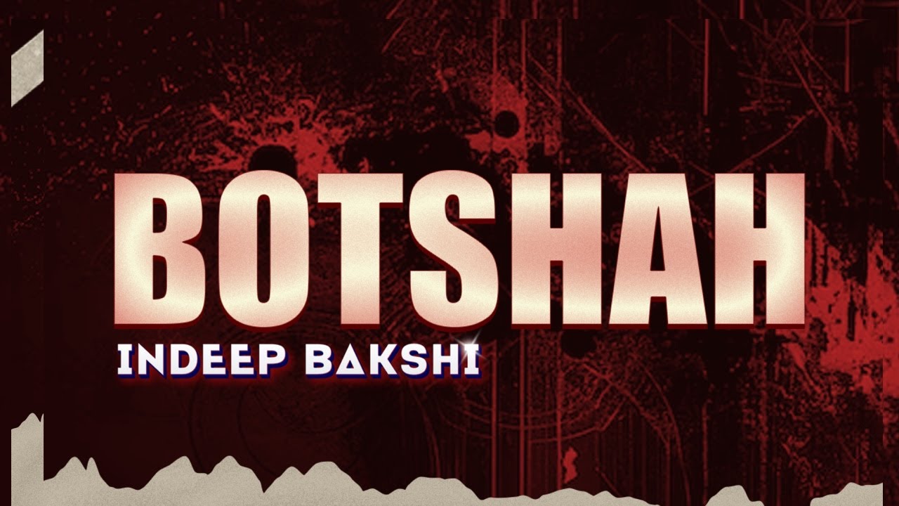 BOTSHAH Song (Official Lyric Video) by INDEEP BAKSHI | The Truth Revealed 🎤