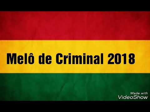 Melô de Criminal 2018 (LIMPO) 🎶