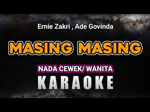 MASING MASING – ERNIE ZAKRI, ADE GOVINDA | KARAOKE NADA CEWEK/ WANITA