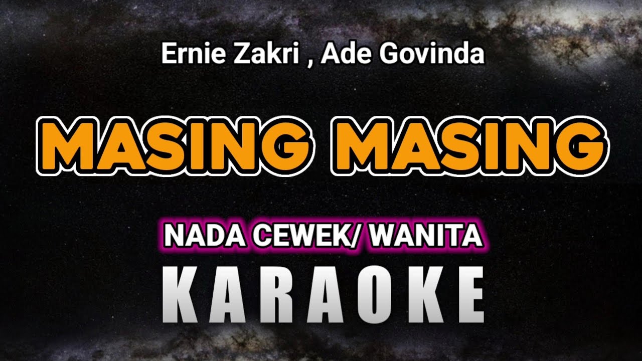 Masing Masing – Ernie Zakri, Ade Govinda | Karaoke Nada Cewek/Wanita