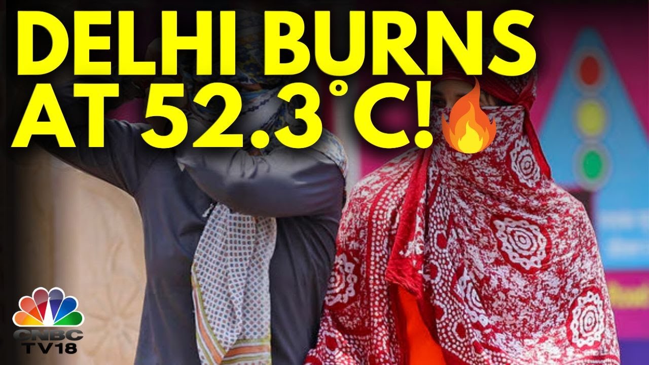 Delhi Records Record-Breaking Heat at 52.3°C ☀️