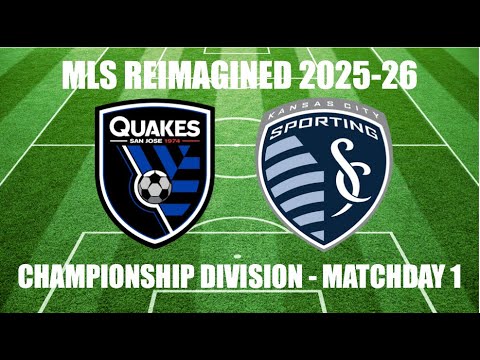 MLS REIMAGINED Championship Division 2025-26 MD1 - San Jose Earthquakes vs Sporting Kansas City