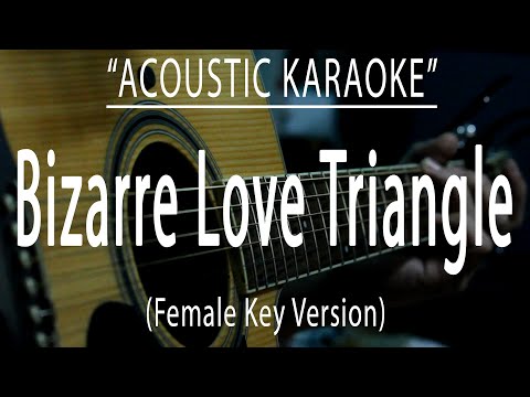 Bizarre love triangle - Female Key Version (Acoustic karaoke)