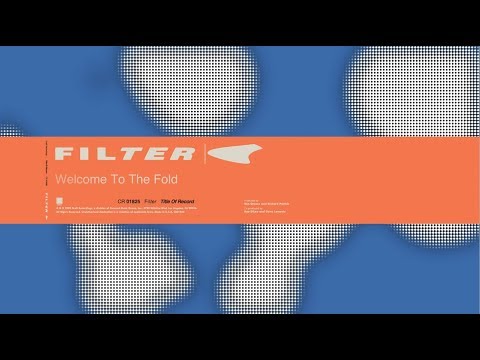 Filter - Welcome To The Fold (20th Anniversary Edition) 🎶