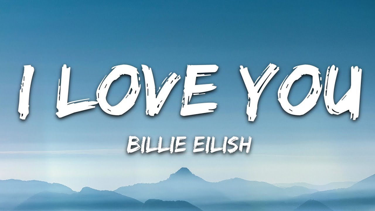 Billie Eilish - I Love You (Lyrics) 🎶 | Official Song with Lyrics
