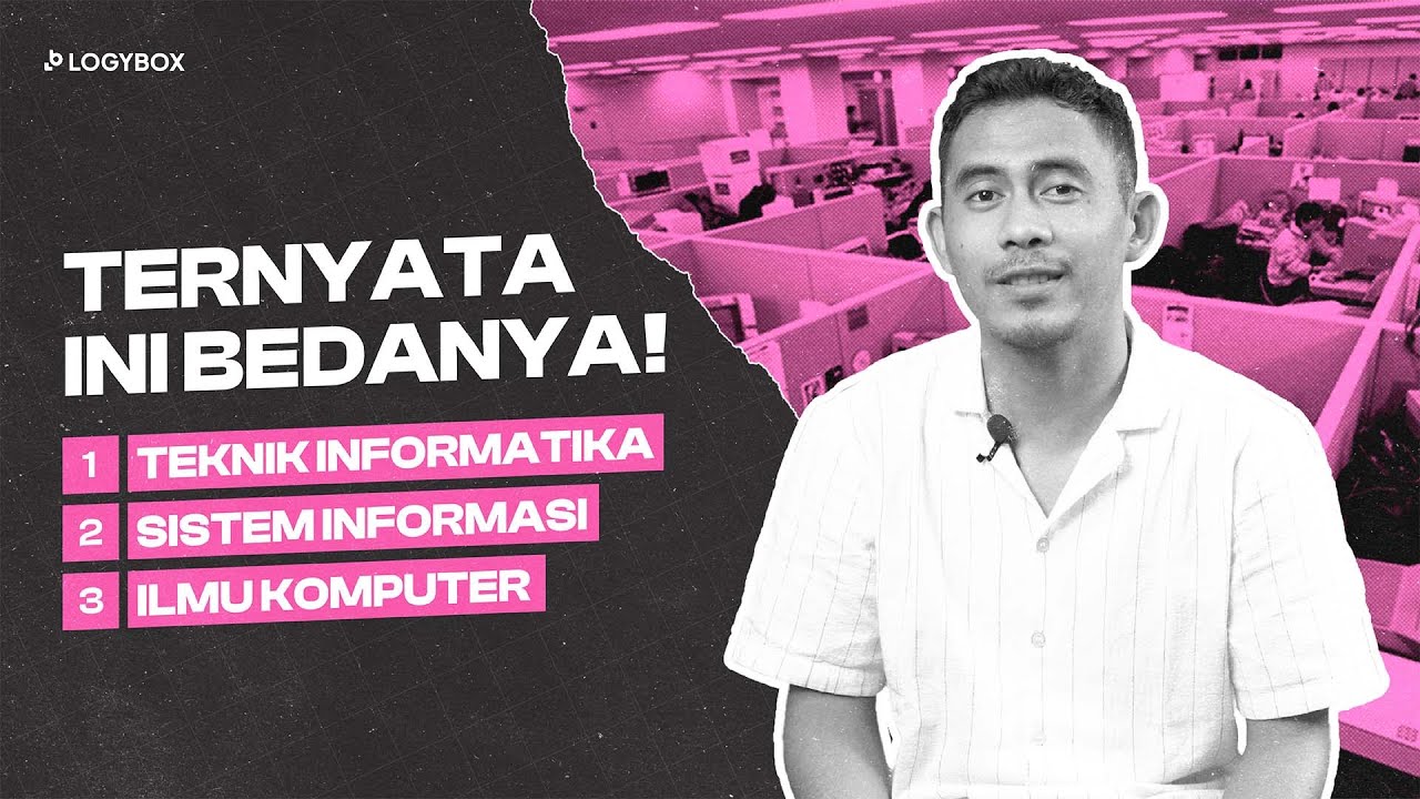 LOGYBOX #33 - Perbedaan Jurusan Teknik Informatika, Sistem Informasi, dan Ilmu Komputer