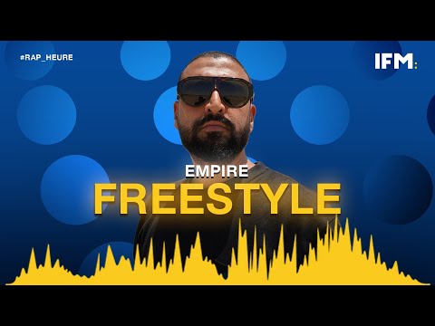 Rap Heure : Empire FREESTYLE نار