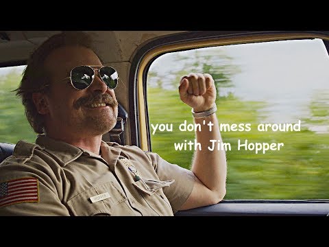 Stranger things / You don't mess around with Jim Hopper