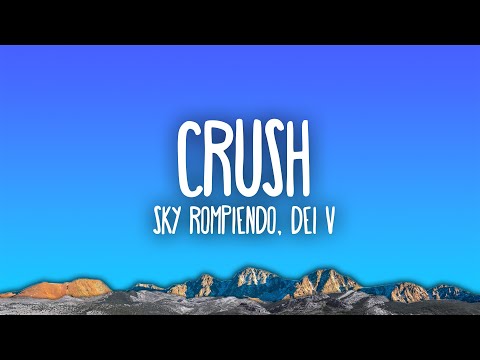 Sky Rompiendo, Dei V - CRUSH
