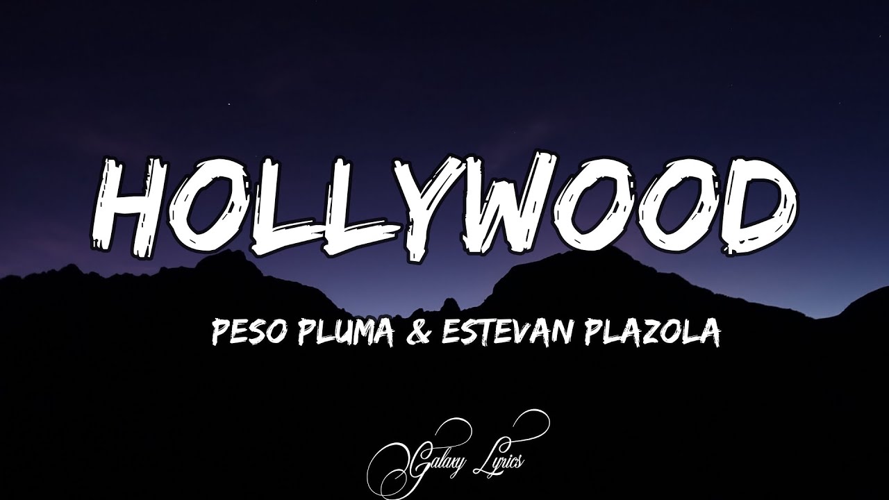 Peso Pluma & Estevan Plazola - Hollywood 🎶 Letra y Video con Letras