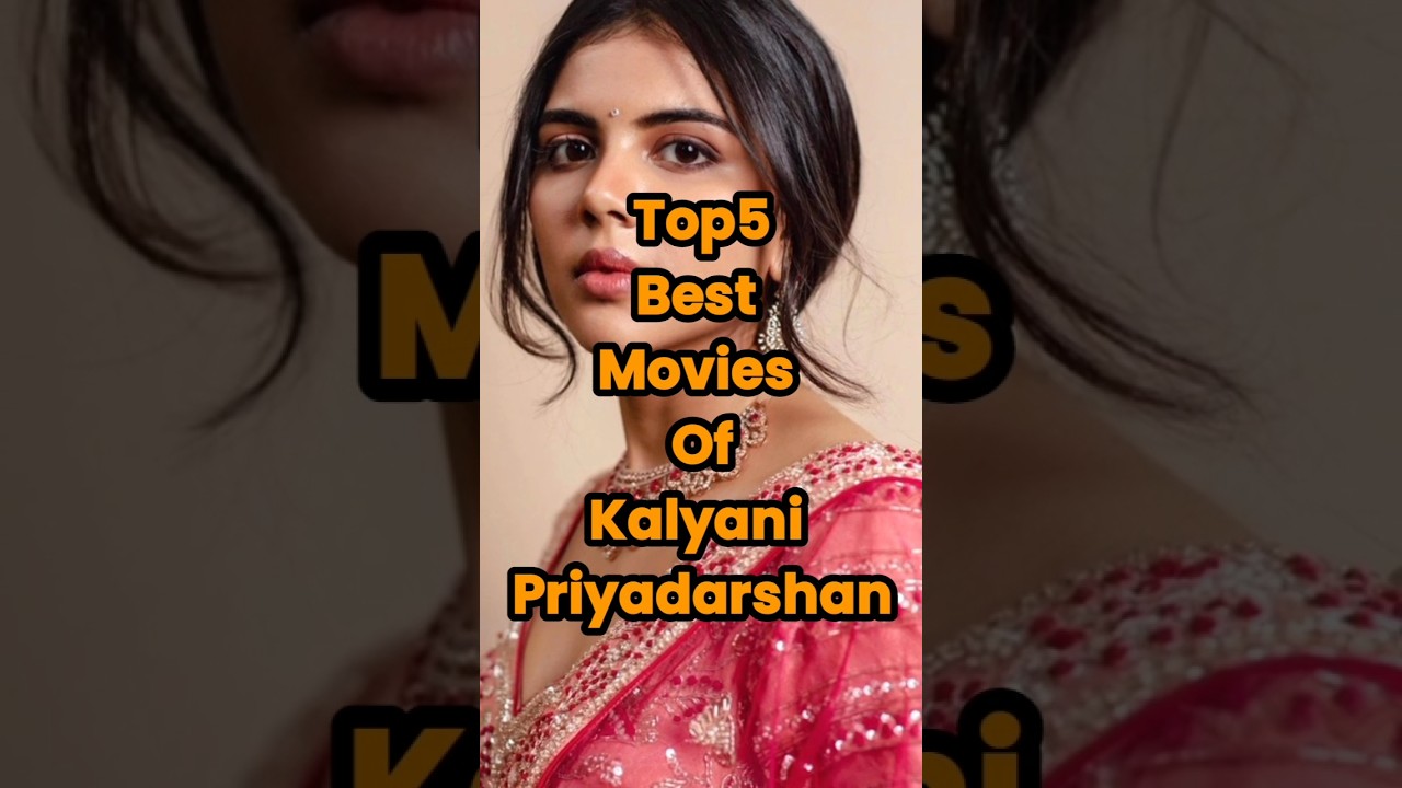 TOP 5 Top 5 Must-Watch Kalyani Priyadarshan Movies π¬ | Best Roles & Performances