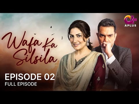 Wafa Ka Silsila - EP 02 | Aplus| Saima Noor, Sarmad Khoosat | Pakistani Drama | C4J1