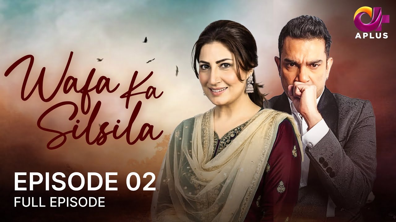 Wafa Ka Silsila Episode 02 | Saima Noor & Sarmad Khoosat | Pakistani Drama on Aplus 🎬