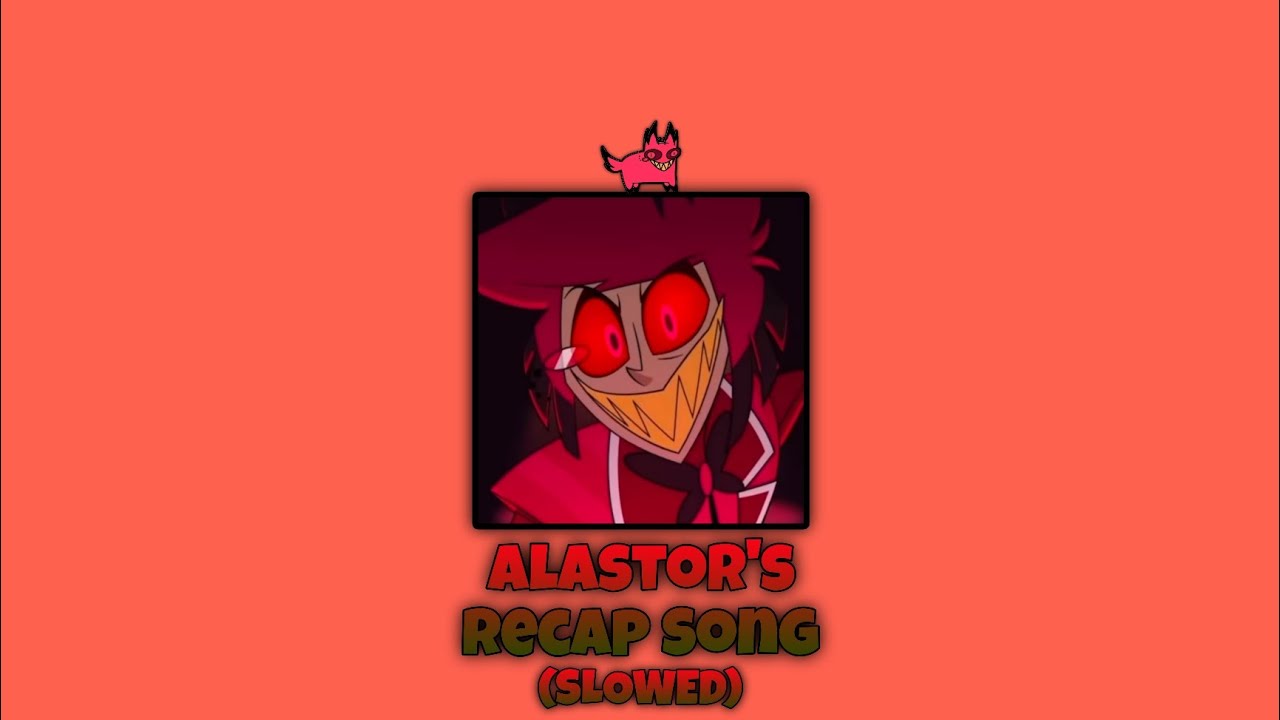 Alastor's Recap Song ๐ถ | Hazbin Hotel S2 Slowed Version