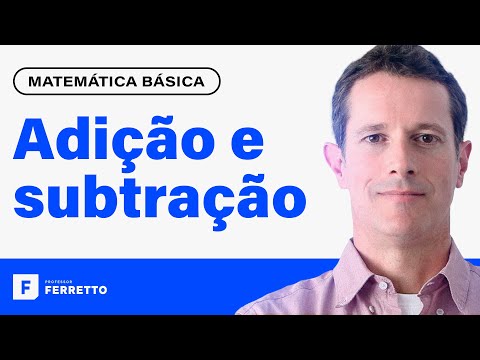 ADIÇÃO E SUBTRAÇÃO: Aprenda Matemática do Zero | Matemática Básica - Aula 1