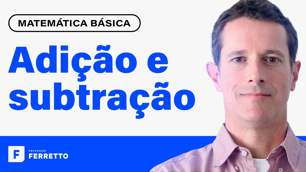 Domine as Operações de Adição e Subtração com Números Inteiros e Decimais | Aula 1 de Matemática Básica 📚
