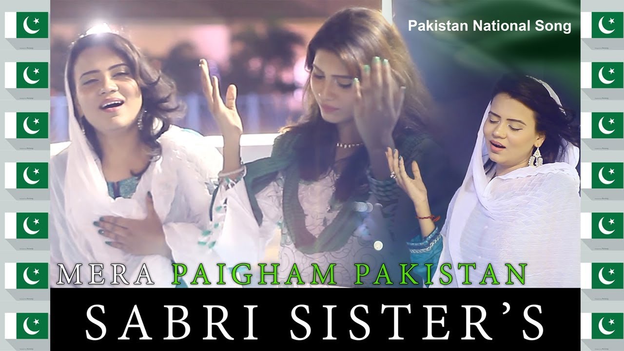 Mera Paigham Pakistan | Sabri Sisters 2018 National Song 🇵🇰