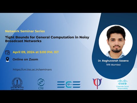 Tight Bounds for General Computation in Noisy Broadcast Networks| Dr. Raghuvansh Saxena, TIFR Mumbai