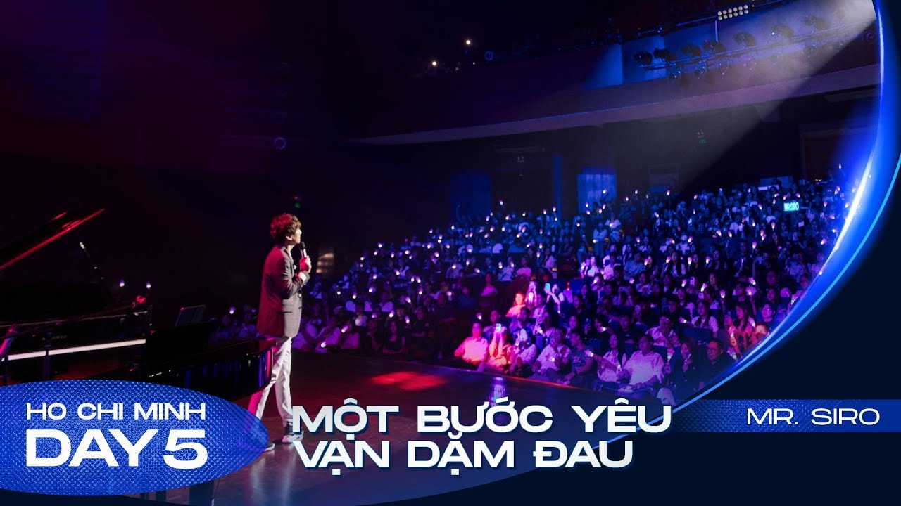 MỘT BƯỚC YÊU VẠN DẶM ĐAU | Mr. Siro - Day 5 Fanconcert HCM