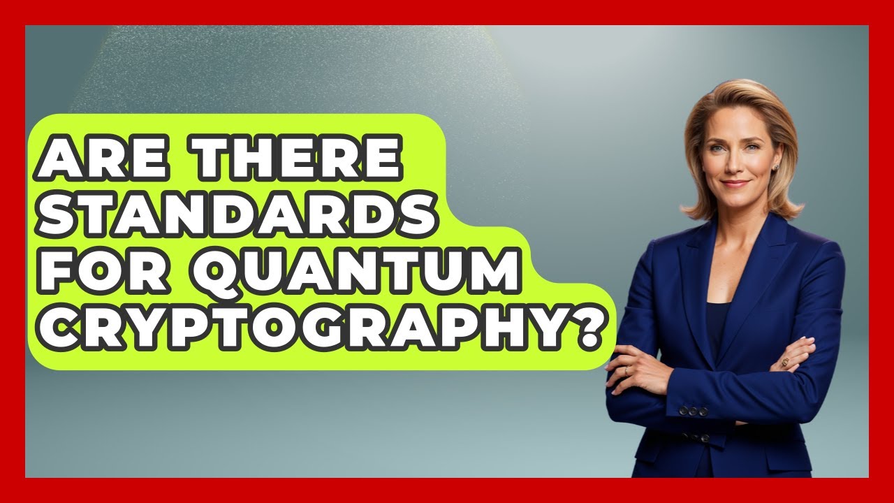 Quantum Cryptography Standards: What You Need to Know 🔐