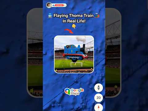 Flaying Thomas Train On Google Maps And Google Earth #earth #maps