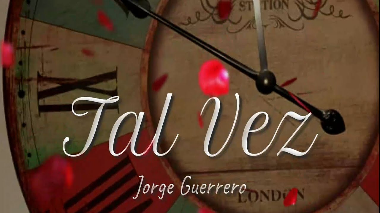 Jorge Guerrero - Tal Vez (Video Letra) 🎶