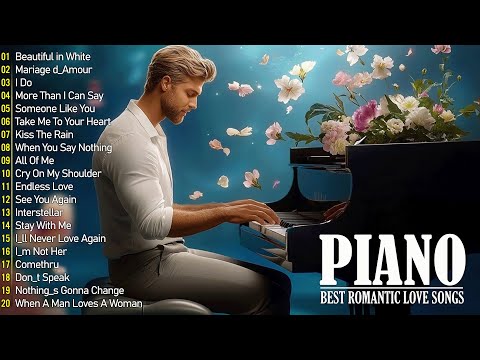 100 Best Beautiful Piano Love Songs Ever - Great Relaxing Romantic Piano Instrumental Love Songs