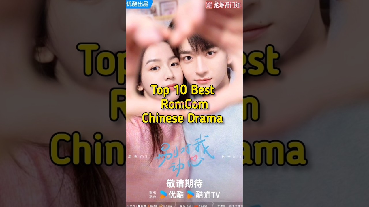 TOP 10 Top 10 Best Chinese RomCom Dramas 💖