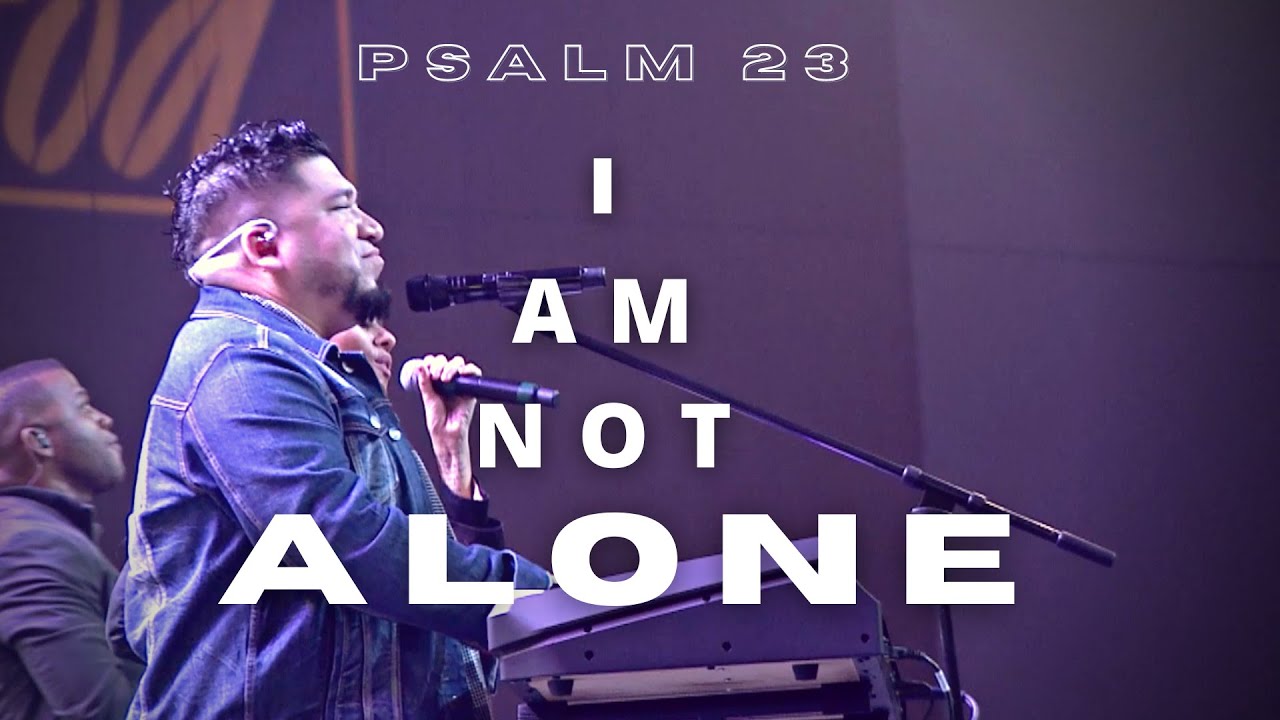 Psalm 23 - I Am Not Alone | Live Worship at Calvary Orlando