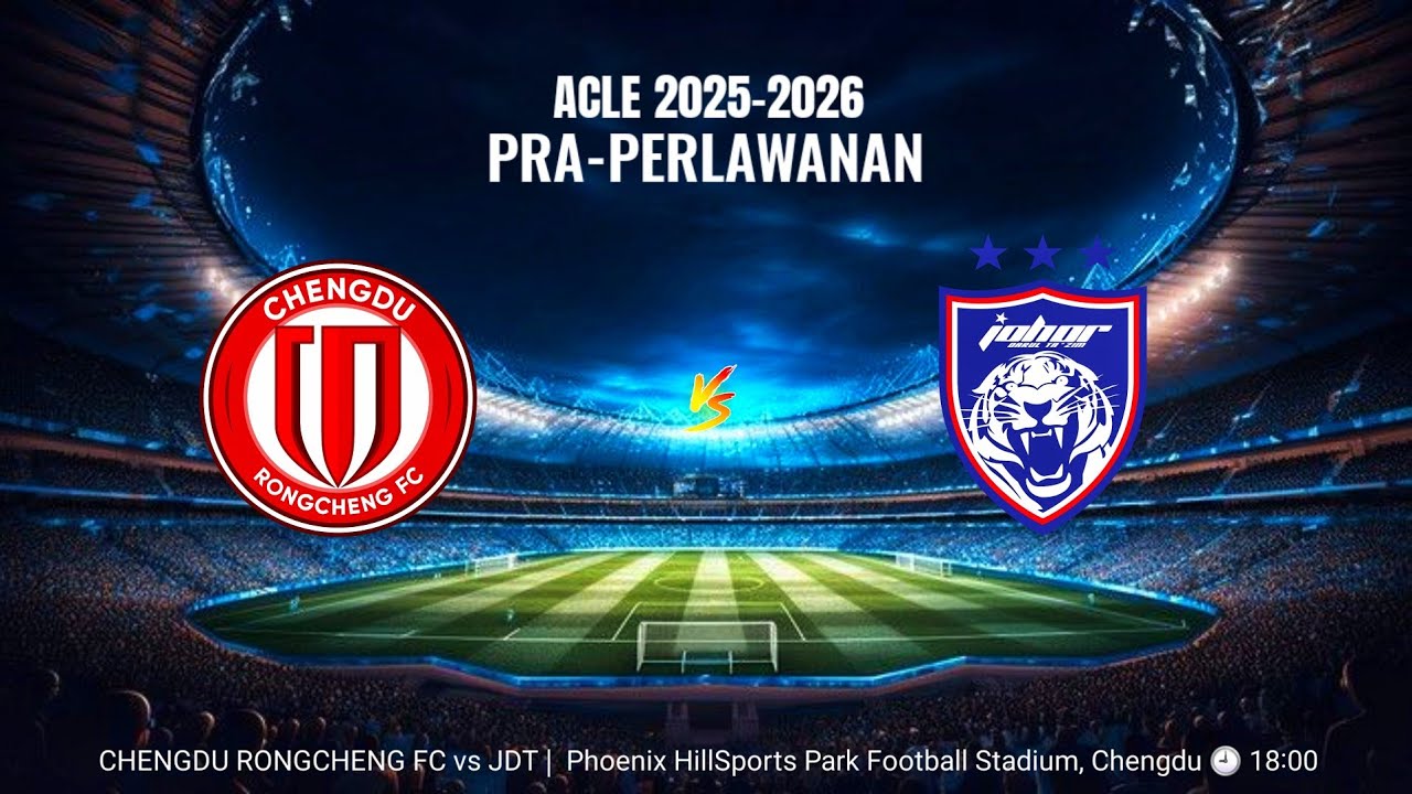 Chengdu Rongcheng vs JDT | AFC 2025 Live ⚽