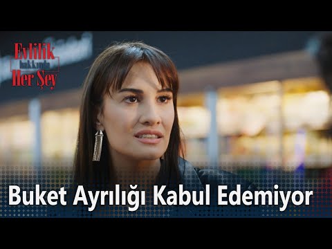 Buket ayrılığı kabul edemiyor! - Evlilik Hakkında Her Şey 20. Bölüm